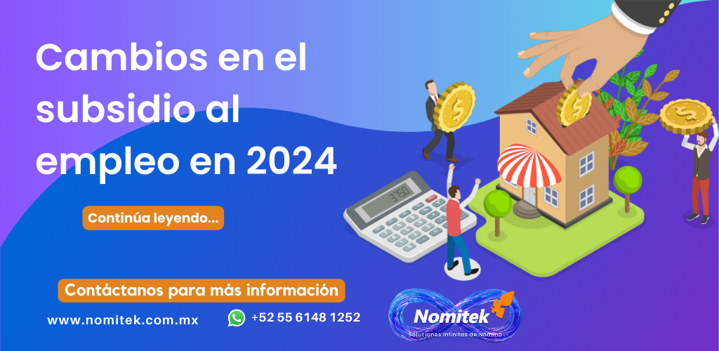 ¡Entérate! Nuevos cambios para el Subsidio al Empleo en México | Nomitek